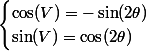 \begin{cases} \cos (V) = -\sin(2\theta) \\ \sin (V)=\cos(2\theta) \end{cases}